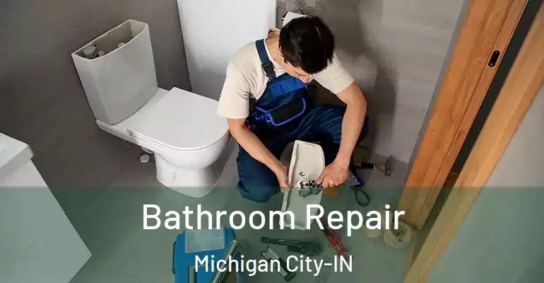 inner Bathroom imggen Bathroom Repair Michigan City-IN